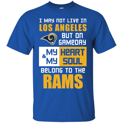 My Heart And My Soul Belong To The Los Angeles Rams T Shirts
