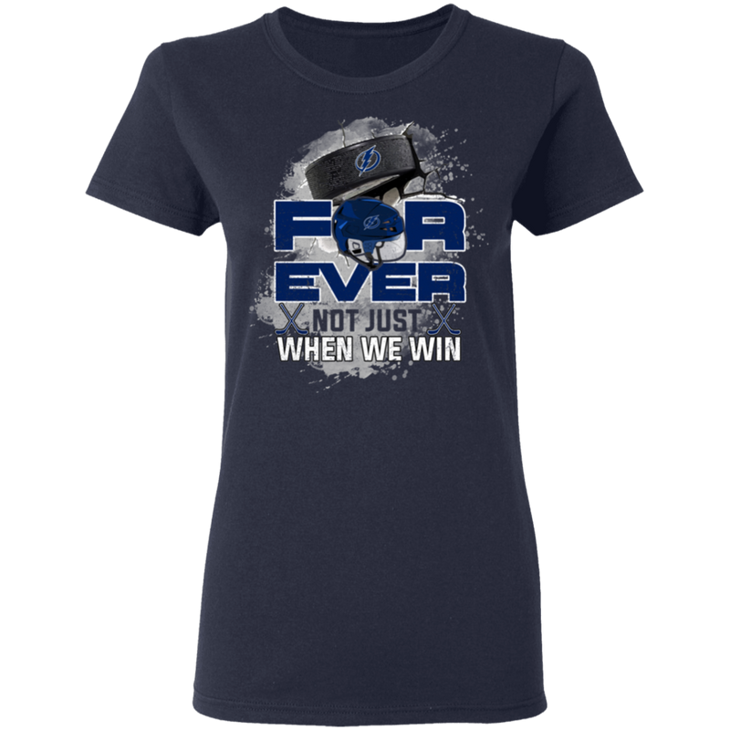 For Ever Not Just When We Win Tampa Bay Lightning T Shirt