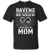 He Calls Mom Who Tackled My Baltimore Ravens T Shirts