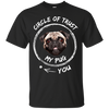 Circle Of Trust My Pug T Shirts