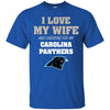 I Love My Wife And Cheering For My Carolina Panthers T Shirts