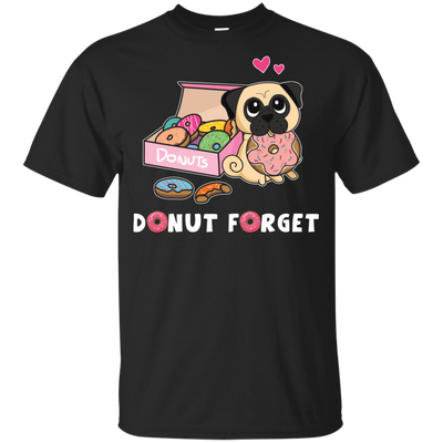 Donut Forget Pug T Shirts