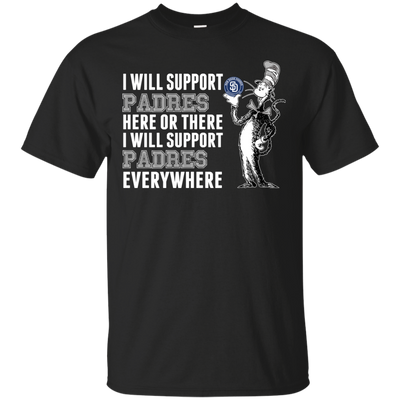 I Will Support Everywhere San Diego Padres T Shirts