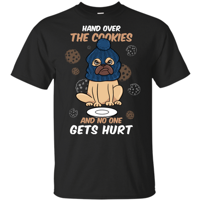 Hand Over The Cookies And No One Gets Hurt Pug T Shirts