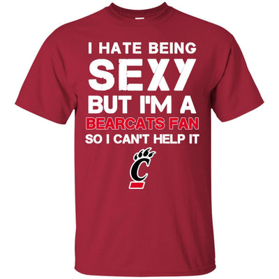 I Hate Being Sexy But I'm Fan So I Can't Help It Cincinnati Bearcats Black T Shirts