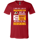 My Heart And My Soul Belong To The Washington Redskins T Shirts