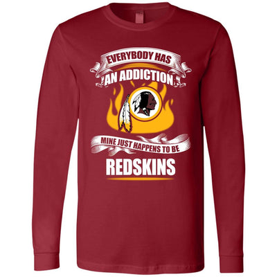 Everybody Has An Addiction Mine Just Happens To Be Washington Redskins T Shirt