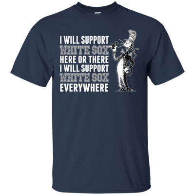 I Will Support Everywhere Chicago White Sox T Shirts