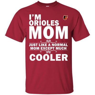 A Normal Mom Except Much Cooler Baltimore Orioles T Shirts