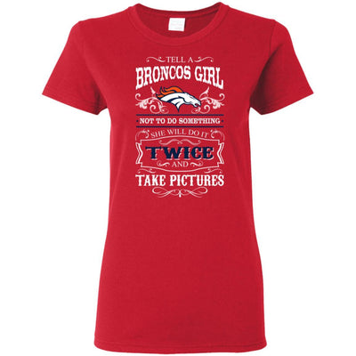 She Will Do It Twice And Take Pictures Denver Broncos T Shirt