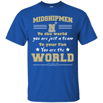 To Your Fan You Are The World Navy Midshipmen T Shirts