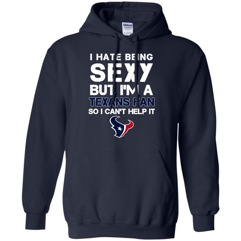 I Hate Being Sexy But I'm Fan So I Can't Help It Houston Texans Navy T Shirts