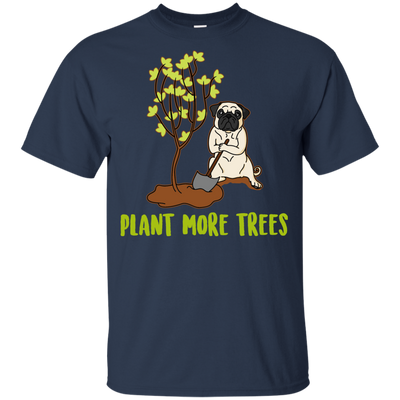 Pug - Plant More Trees T Shirts