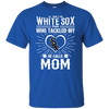 He Calls Mom Who Tackled My Chicago White Sox T Shirts