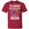 He Calls Mom Who Tackled My Houston Texans T Shirts