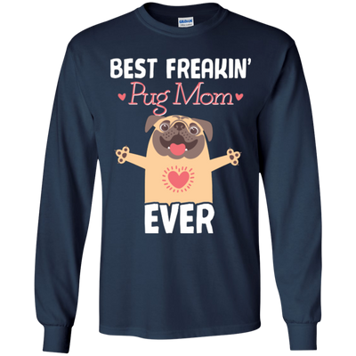 Best Freakin' Mom Pug Ever T Shirts