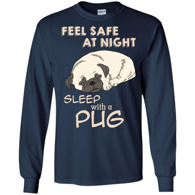 Feel Safe At Night Sleep With A Pug T Shirts