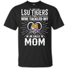 He Calls Mom Who Tackled My LSU Tigers T Shirts