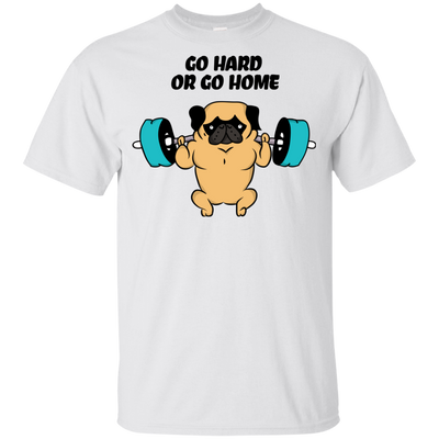 Pug - Go Hard Or Go Home T Shirts