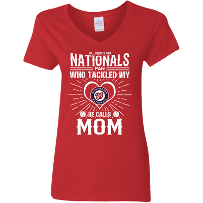 He Calls Mom Who Tackled My Washington Nationals T Shirts