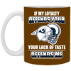 My Loyalty And Your Lack Of Taste Los Angeles Rams Mugs