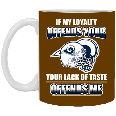My Loyalty And Your Lack Of Taste Los Angeles Rams Mugs