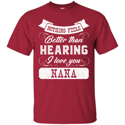Nothing Feels Better Than Hearing I Love You T Shirts