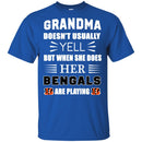 Grandma Doesn't Usually Yell Cincinnati Bengals T Shirts