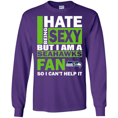 I Hate Being Sexy But I Am A Seattle Seahawks Fan T Shirt