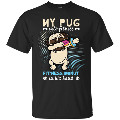 My Pug Into Fitness Donut Pug T Shirts