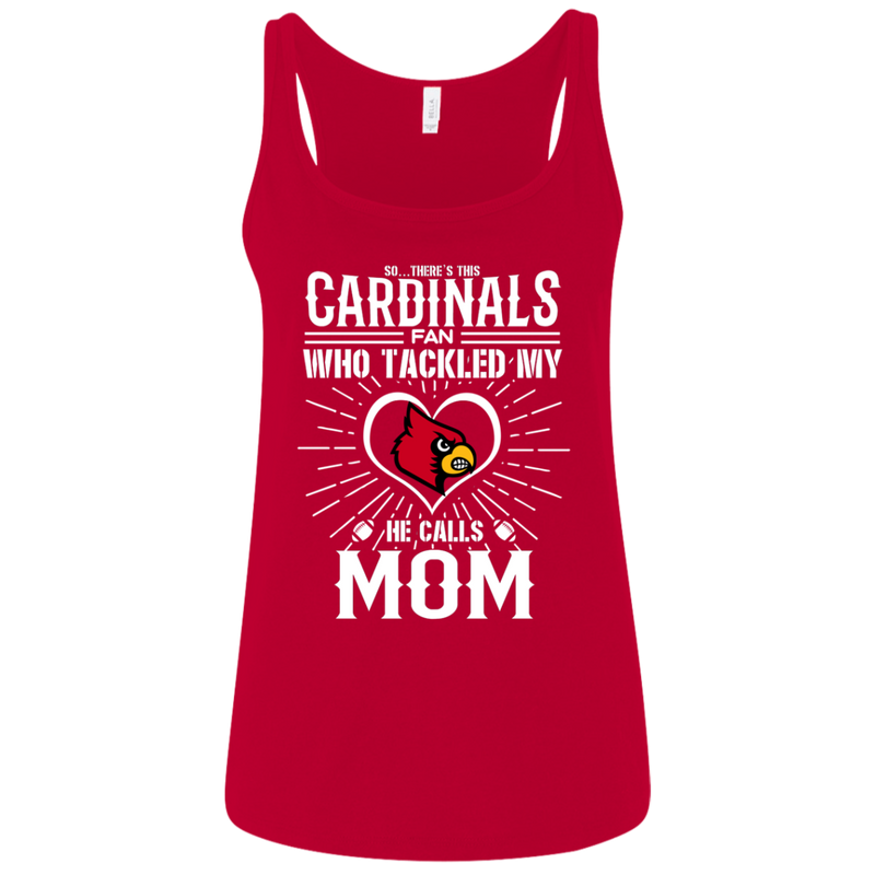 He Calls Mom Who Tackled My Louisville Cardinals T Shirts