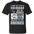 My Heart And My Soul Belong To The Colorado Rockies T Shirts