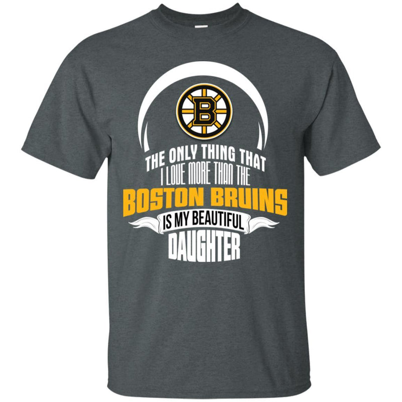 The Only Thing Dad Loves His Daughter Fan Boston Bruins T Shirt