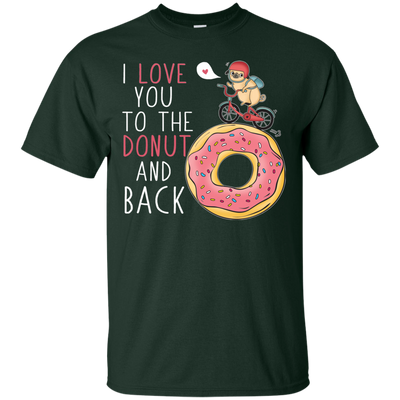 I Love You To The Donut And Back Pug T Shirts