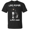 Happy Like Father Like Son San Francisco Giants T Shirts