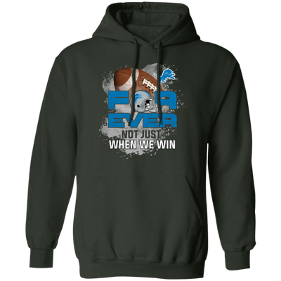 For Ever Not Just When We Win Detroit Lions T Shirt