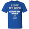 I Love My Wife And Cheering For My Kansas City Royals T Shirts