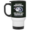 My Loyalty And Your Lack Of Taste Tennessee Titans Mugs