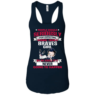 People Should Seriously Stop Expecting Normal From An Atlanta Braves Girl T Shirt