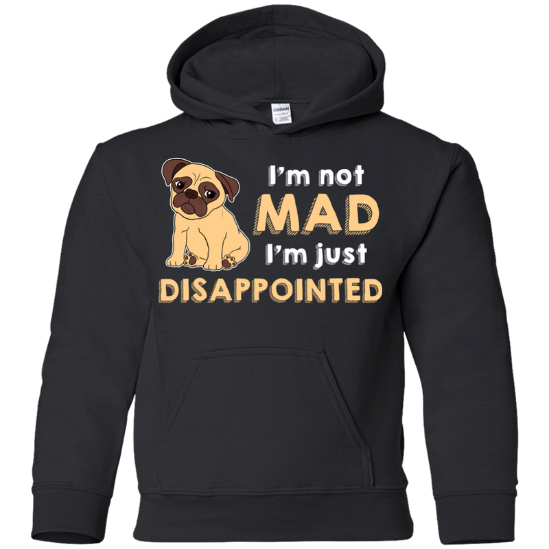 I'm Not Mad I’m Just Disappointed Pug T Shirts