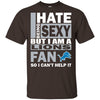 I Hate Being Sexy But I Am A Detroit Lions Fan T Shirt