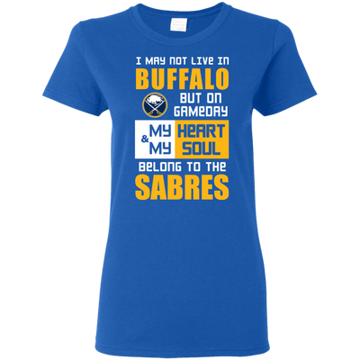 My Heart And My Soul Belong To The Buffalo Sabres T Shirts