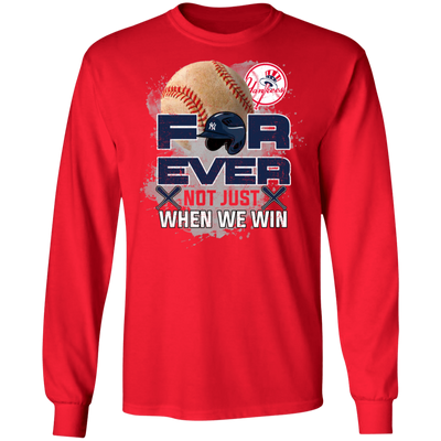 For Ever Not Just When We Win New York Yankees T Shirt