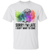 Sorry I'm Late I Didn't Want To Come Pug-min T Shirts