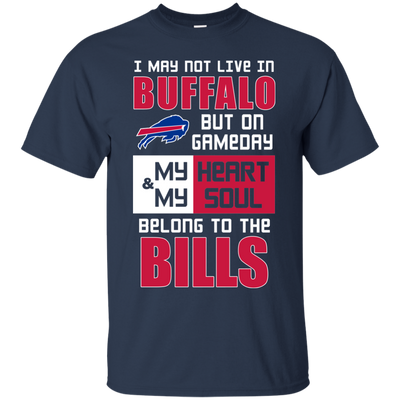My Heart And My Soul Belong To The Buffalo Bills T Shirts