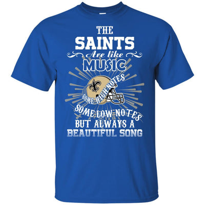 The New Orleans Saints Are Like Music T Shirt