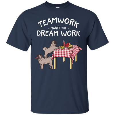 Pug Teamwork Makes The Dream Work T Shirts