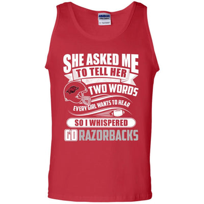 She Asked Me To Tell Her Two Words Arkansas Razorbacks T Shirts