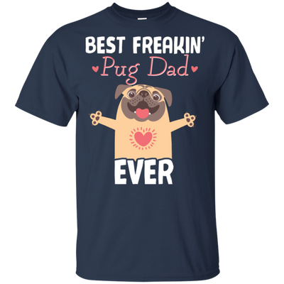 Best Freakin' Dad Pug Ever T Shirts