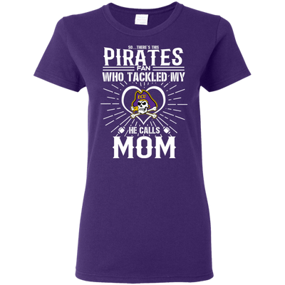 He Calls Mom Who Tackled My East Carolina Pirates T Shirts